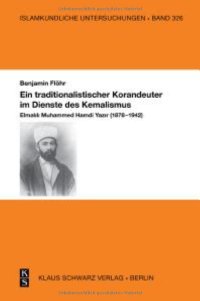 cover of the book Ein Traditionalistischer Korandeuter Im Dienste Des Kemalismus: Elmalılı Muhammed Hamdi Yazır (1878-1942)