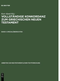 cover of the book Vollständige Konkordanz zum griechischen Neuen Testament, 2 Bde. in 3 Tl.-Bdn., Bd.2, Spezialübersichten