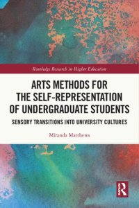 cover of the book Arts Methods for the Self-Representation of Undergraduate Students: Sensory Transitions into University Cultures