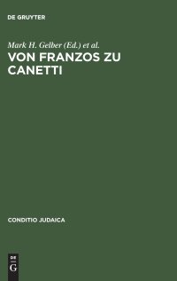 cover of the book Von Franzos zu Canetti: Jüdische Autoren Aus Österreich. Neue Studien