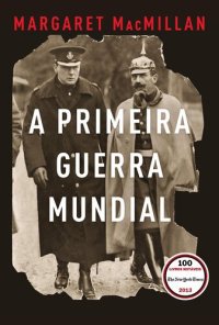 cover of the book A Primeira Guerra Mundial: que Acabaria Com as Guerras