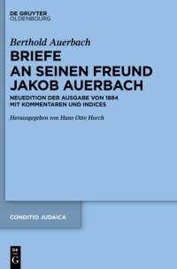 cover of the book Berthold Auerbach: Briefe an Seinen Freund Jakob Auerbach: Neuedition Der Ausgabe Von 1884 Mit Kommentaren Und Indices