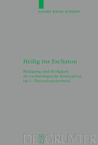 cover of the book Heilig ins Eschaton: Heiligung und Heiligkeit als eschatologische Konzeption im 1. Thessalonicherbrief