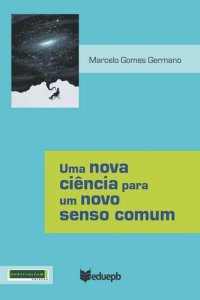 cover of the book Uma Nova Ciência para um Novo Senso Comum