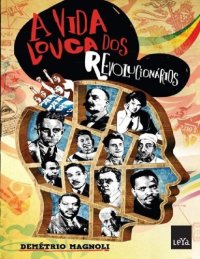 cover of the book A Vida Louca dos Revolucionários