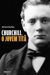 cover of the book Churchill, o Jovem Titã