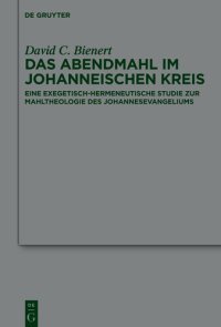 cover of the book Das Abendmahl im johanneischen Kreis: Eine Exegetisch-Hermeneutische Studie Zur Mahltheologie Des Johannesevangeliums