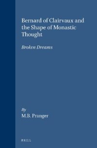 cover of the book Bernard of Clairvaux and the Shape of Monastic Thought: Broken Dreams