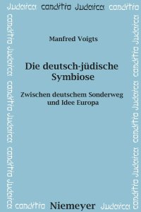 cover of the book Die deutsch-jüdische Symbiose: Zwischen Deutschem Sonderweg Und Idee Europa