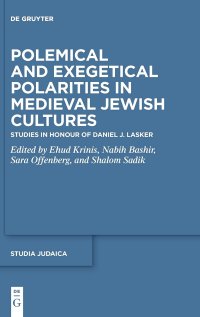 cover of the book Polemical and Exegetical Polarities in Medieval Jewish Cultures: Studies in Honour of Daniel J. Lasker