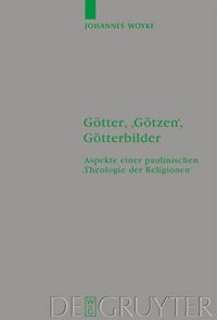 cover of the book Götter, 'Götzen', Götterbilder: Aspekte einer paulinischen 'Theologie der Religionen'