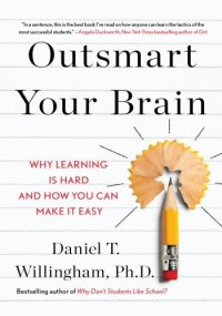 cover of the book Outsmart Your Brain: Why Learning is Hard and How You Can Make It Easy