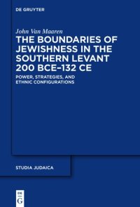 cover of the book The Boundaries of Jewishness in the Southern Levant 200 BCE–132 CE: Power, Strategies, and Ethnic Configurations