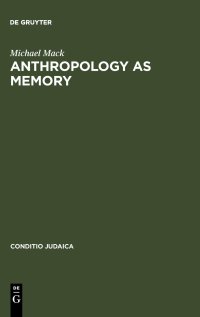 cover of the book Anthropology as Memory: Elias Canetti's and Franz Baermann Steiner's Responses to the Shoah