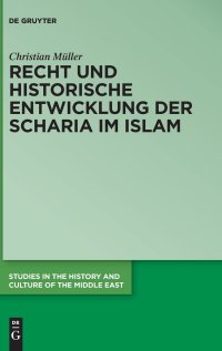 cover of the book Recht und die historische Entwicklung der Scharia im Islam