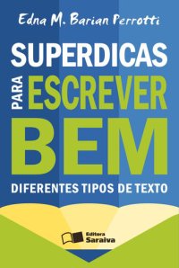 cover of the book Superdicas para Escrever Bem Diferentes Tipos de Texto