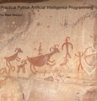 cover of the book Practical Python Artificial Intelligence Programming