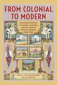 cover of the book From Colonial to Modern: Transnational Girlhood in Canadian, Australian, and New Zealand Literature, 1840-1940