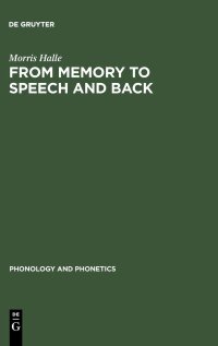 cover of the book From Memory to Speech and Back: Papers on Phonetics and Phonology 1954 - 2002