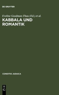 cover of the book Kabbala und Romantik: Die jüdische Mystik in der romantischen Geistesgeschichte