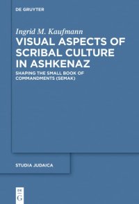 cover of the book Visual Aspects of Scribal Culture in Ashkenaz: Shaping the 'Small Book of Commandments' (SeMaK)