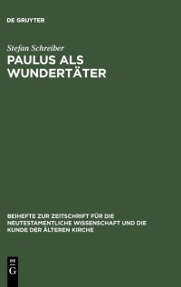 cover of the book Paulus als Wundertäter: Redaktionsgeschichtliche Untersuchungen zur Apostelgeschichte und den authentischen Paulusbriefen