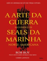 cover of the book A Arte da Guerra Segundo Os Seals da Marinha Norte-Americana