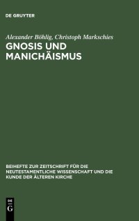 cover of the book Gnosis und Manichäismus: Forschungen und Studien zu Texten von Valentin und Mani sowie zu den Bibliotheken von Nag Hammadi und Medinet Madi