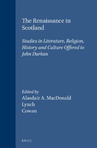 cover of the book The Renaissance in Scotland: Studies in Literature, Religion, History and Culture Offered to John Durkan