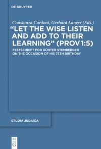 cover of the book "Let the Wise Listen and add to Their Learning" (Prov 1:5): Festschrift for Günter Stemberger on the Occasion of his 75th Birthday