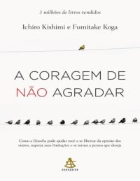 cover of the book A Coragem de Não Agradar