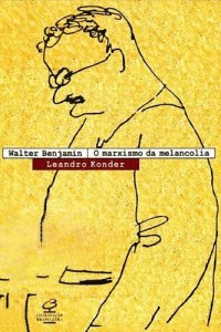 cover of the book Walter Benjamin, o Marxismo da Melancolia