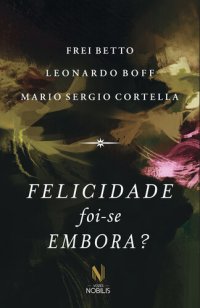 cover of the book Felicidade Foi-Se Embora?