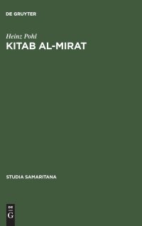 cover of the book Kitab al-Mirat: Das Buch der Erbschaft des Samaritaners Abu Ishaq Ibrahim. Kritische Edition mit Übersetzung und Kommentar