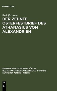 cover of the book Der zehnte Osterfestbrief des Athanasius von Alexandrien: Text, Übersetzung, Erläuterungen