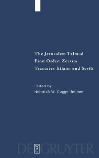 cover of the book The Jerusalem Talmud, Zeraim: Tractates Kilaim and Seviit: First Order: Zeraim Tractates Kilaim and Seviit