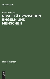 cover of the book Rivalität zwischen Engeln und Menschen: Untersuchungen zur rabbinischen Engelvorstellung