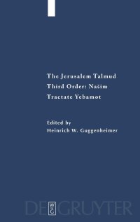 cover of the book The Jerusalem Talmud: Third Order - Nasim (Studia Judaica / Forschungen zur Wissenschaft des Judentums): Tractate Yebamot