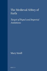 cover of the book The Medieval Abbey of Farfa: Target of Papal and Imperial Ambitions