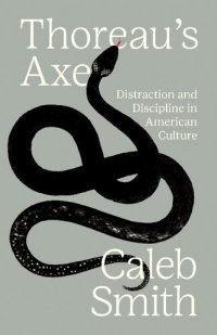 cover of the book Thoreau's Axe: Distraction and Discipline in American Culture