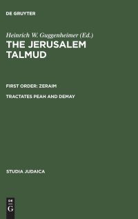 cover of the book The Jerusalem Talmud, Zeraim: Tractates Peah and Demay