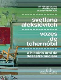 cover of the book Vozes de Tchernóbil: a História Oral do Desastre Nuclear