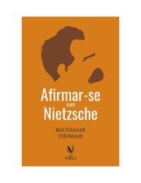 cover of the book Afirmar-Se Com Nietzsche