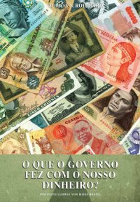 cover of the book O que o Governo Fez Com o Nosso Dinheiro?