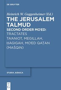 cover of the book Tractates Ta'aniot, Megillah, Hagigah and Mo'ed Qatan (Masqin) (Studia Judaica): Second Order Mo'ed: Tractates Ta'aniot, Megillah, Hagigah, Mo'ed Qatan (Masqin)