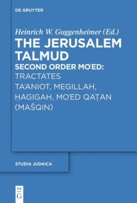 cover of the book Tractates Ta'aniot, Megillah, Hagigah and Mo'ed Qatan (Masqin) (Studia Judaica): Second Order Mo'ed: Tractates Ta'aniot, Megillah, Hagigah, Mo'ed Qatan (Masqin)