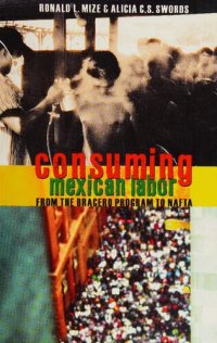 cover of the book Consuming Mexican Labor: From the Bracero Program to NAFTA