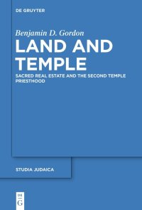 cover of the book Land and Temple: Field Sacralization and the Agrarian Priesthood of Second Temple Judaism