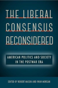 cover of the book The Liberal Consensus Reconsidered: American Politics and Society in the Postwar Era