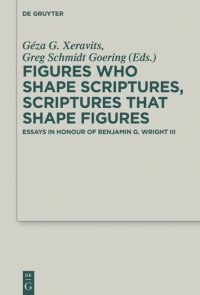 cover of the book Figures who Shape Scriptures, Scriptures that Shape Figures: Essays in Honour of Benjamin G. Wright III